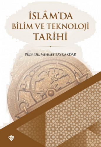 İslamda Bilim ve Teknoloji Tarihi | benlikitap.com