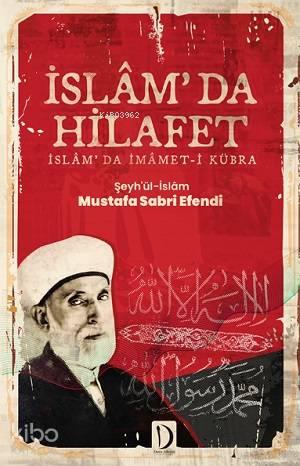 İslâm'da Hilafet; İslâm'da İmâmet-i Kübra | benlikitap.com