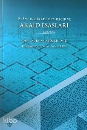 İslâm'da İtikadî Mezhebler ve Akaid Esasları | benlikitap.com