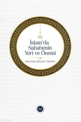 İslamda Sahabenin Yeri ve Önemi | benlikitap.com