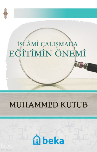İslami Çalışmada Eğitimin Önemi | benlikitap.com