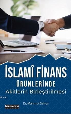 İslami Finans Ürünlerinde Akitlerin Birleştirilmesi | benlikitap.com