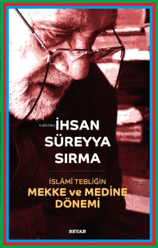 İslami Tebliğin Mekke ve Medine Dönemi | benlikitap.com