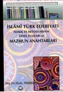 İslami Türk Edebiyatı Tedkik Ve Metodlarının Genel Esasları Ve Mazmun 