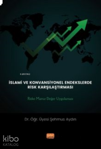 İslami Ve Konvansiyönel Endeklerde Risk Karşılaştırması: ;Riske Maruz Değer Uygulaması