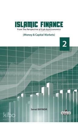 Islamic Finance 2; From The Perspective of Figh and Economics - Money - Capital Markets