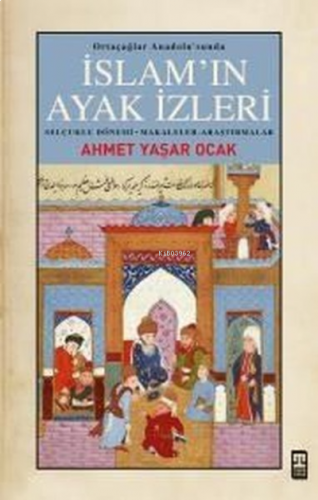 İslam'ın Ayak İzleri - Ortaçağlar Anadolu'sunda | benlikitap.com