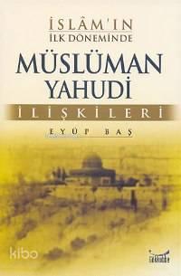 İslam'ın İlk Döneminde Müslüman Yahudi İlişkileri | benlikitap.com