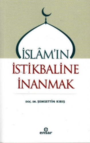 İslam'ın İstikbaline İnanmak | benlikitap.com
