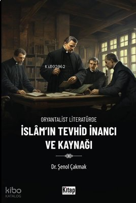 İslam'ın Tevhid İnancı ve Kaynağı - Oryantalist Literatürde