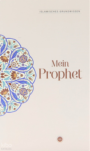 Islamisches Grundwissen Mein Prophet (Temel İslam Bilgileri Peygamberi