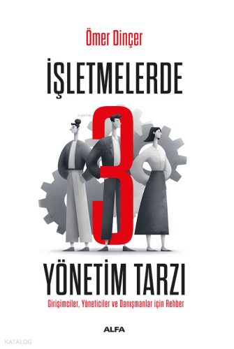 İşletmelerde 3 Yönetim Tarzı | benlikitap.com