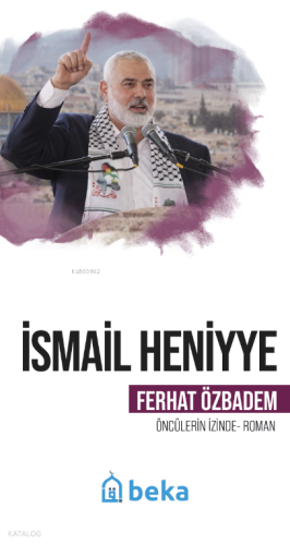 İsmail Heniyye;Öncülerin İzinde | benlikitap.com