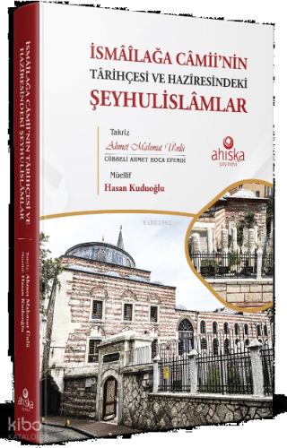 İsmâîlağa Câmii’nin Târihçesi ve Hazîresindeki Şeyhulislâmlar