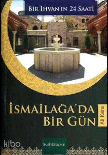 İsmailağa'da Bir Gün; Bir İhvan'ın 24 Saati | benlikitap.com