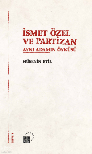 İsmet Özel ve Partizan; Aynı Adamın Öyküsü