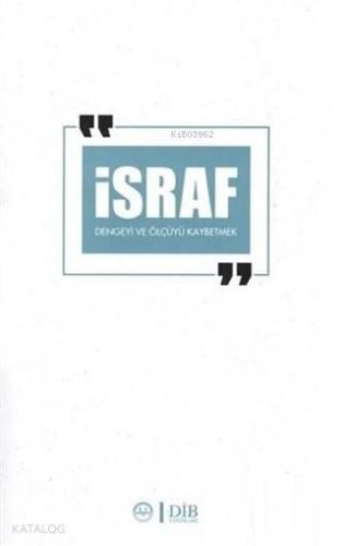 İsraf Dengeyi ve Ölçüyü Kaybetmek