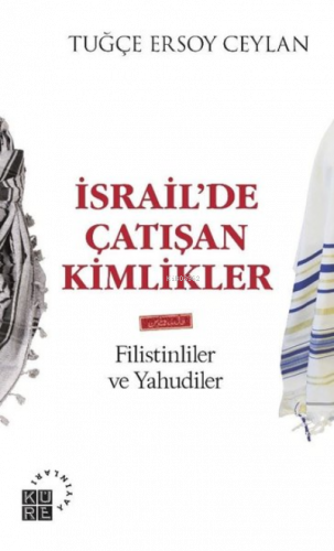 İsrail'de Çatışan Kimlikler;Filistinliler ve Yahudiler | benlikitap.co