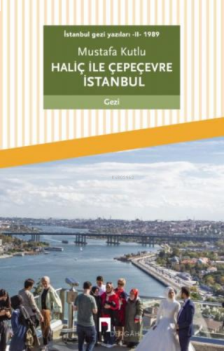 İstanbul Gezi Yazıları - II - 1989 Haliç ile Çepeçevre İstanbul | benl