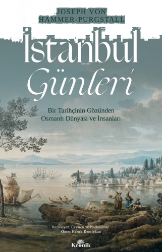 İstanbul Günleri ;Bir Tarihçinin Gözünden Osmanlı Dünyası ve İnsanları