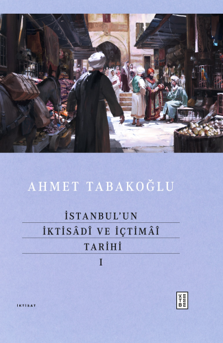 İstanbul’un İktisâdî ve İçtimâî Tarihi - I | benlikitap.com