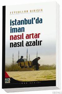 İstanbul'da İman Nasıl Artar ve Ne Azalır | benlikitap.com