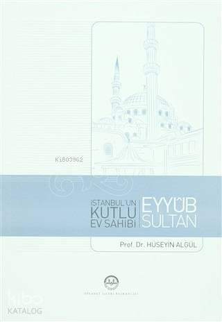 İstanbul'un Kutlu Ev Sahibi Eyyub Sultan