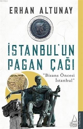 İstanbul'un Pagan Çağı; Bizans Öncesi İstanbul | benlikitap.com