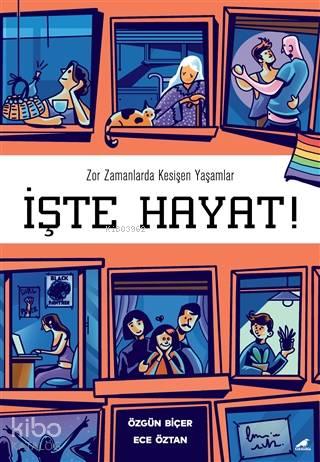 İşte Hayat!; Zor Zamanlarda Kesişen Yaşamlar