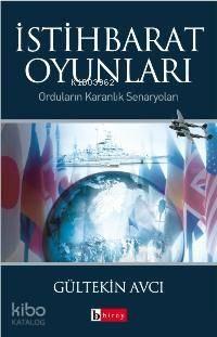 İstihbarat Oyunları; Orduların Karanlık Senaryoları | benlikitap.com