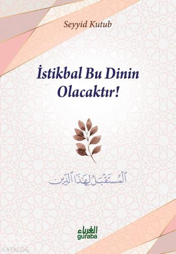 İstikbal Bu Dinin Olacaktır! | benlikitap.com
