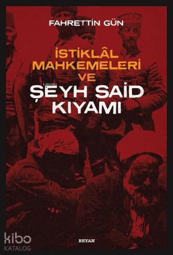 İstiklal Mahkemeleri ve Şeyh Said Kıyamı