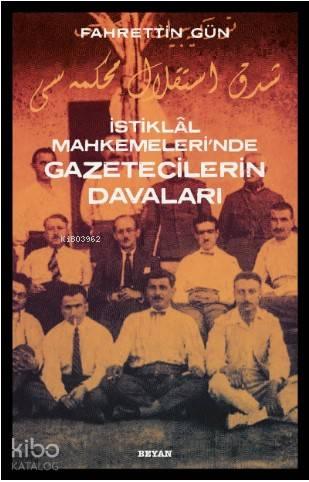 İstiklal Mahkemeleri'nde Gazetecilerin Davaları