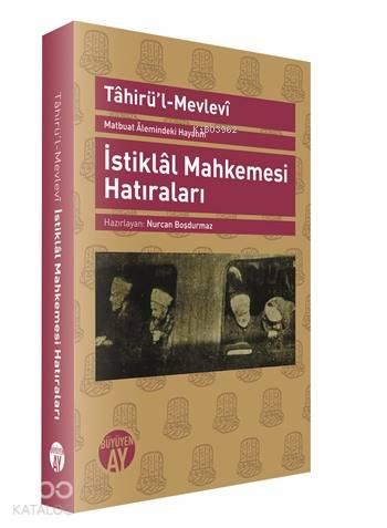 İstiklal Mahkemesi Hatıraları; Matbuat Alemindeki Hayatım | benlikitap