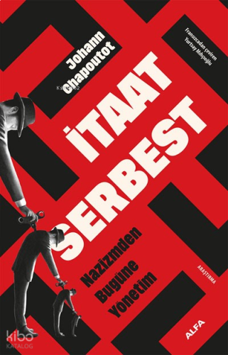 İtaat Serbest;Nazizmden Bugüne Yönetim