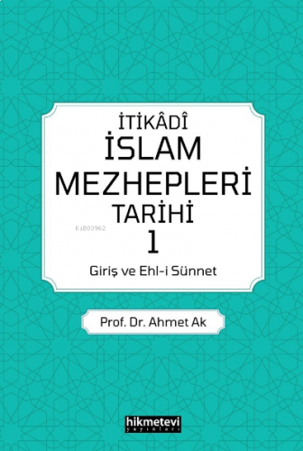 İtikadi İslam Mezhepleri Tarihi 1 (Giriş Ve Ehl-i Sünnet) | benlikitap
