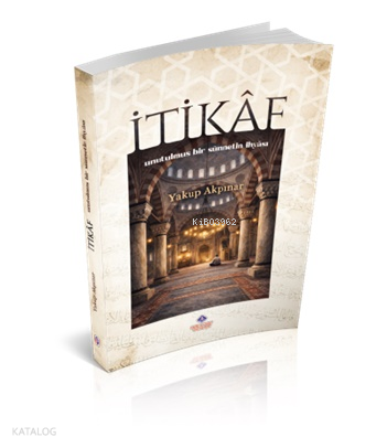 İtikaf - Unutulmuş Bir Sünnetin İhyası | benlikitap.com