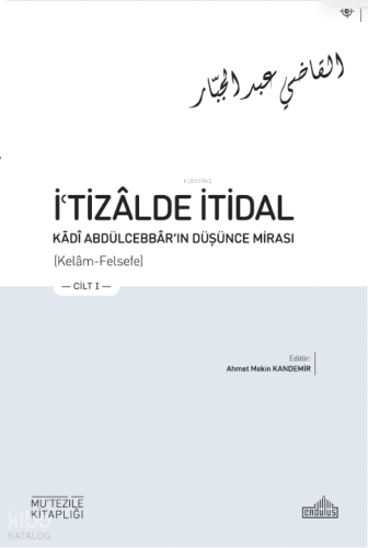 İ'tizâlde İtidal - Kādî Abdülcebbâr’In Düşünce Mirası (3 Cilt) | benli