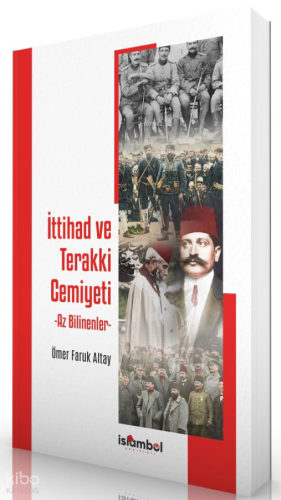 İttihad ve Terakki Cemiyeti -  Az Bilinenler