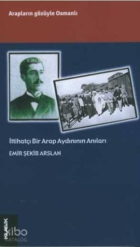 İttihatçı Bir Arap Aydın'ının Anıları | benlikitap.com