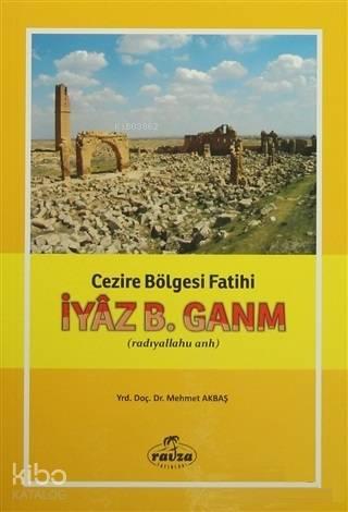 İyaz B. Ganm Cezire Bölgesi Fatih (radıyallahu anh)