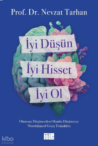 İyi Düşün, İyi Hisset, İyi Ol | benlikitap.com