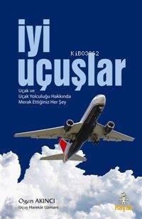 İyi Uçuşlar; Uçak ve Uçak Yolculuğu Hakkında Merak Ettiğiniz Her Şey