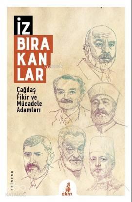 İz Bırakanlar; Çağdaş Fikir ve Mücadele Adamları