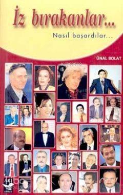İz Bırakanlar...; Nasıl Başardılar...