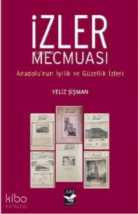 İzler Mecmuası; Anadolunun İyilik ve Güzellik İzleri