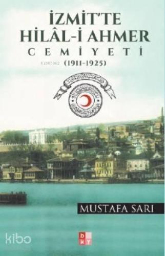 İzmit'te Hilal-i Ahmer Cemiyeti; 1911-1925