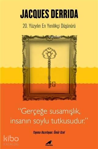Jacques Derrida; 20. Yüzyılın En Yenilikçi Düşünürü