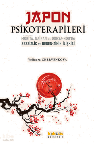Japon Psikoterapileri;Morita, Naikan ve Dohsa-hou’da Sessizlik ve Beden-Zihin İlişkisi