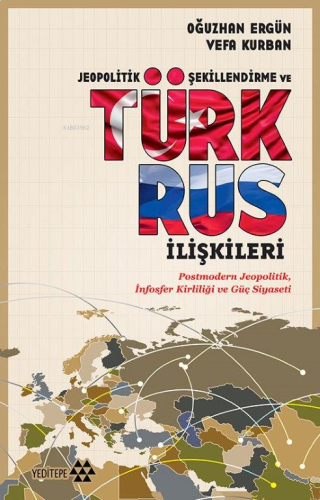 Jeopolitik Şekillendirme ve Türk Rus İlişkileri | benlikitap.com